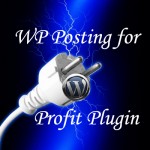 Save time and make money with this powerful WP Posting for Profit Plugin. 